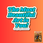 Sticker - The Most Beautiful Art is You!
