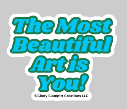 Sticker - The Most Beautiful Art is You! image 1